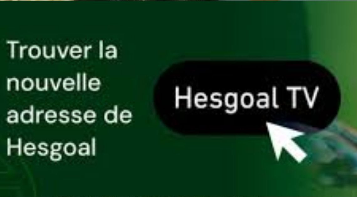 Hesgoal Nouvelle Adresse du Site - Février 2025